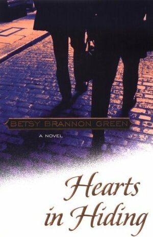 Hearts in Hiding by Betsy Brannon Green
