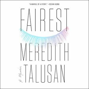 Fairest: A Memoir by Meredith Talusan