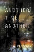 Another Time, Another Life by Leif G.W. Persson