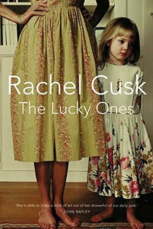 The Lucky Ones: A Novel by Rachel Cusk