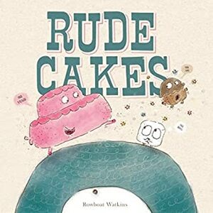 Rude Cakes by Rowboat Watkins