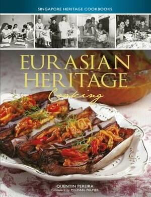 Eurasian Heritage Cooking by Quentin Perreira, Quentin Pereira