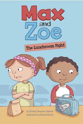 Max and Zoe: The Lunchroom Fight by Shelley Swanson Sateren