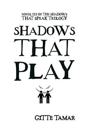 Shadows That Play by Gitte Tamar