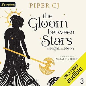 The Gloom Between Stars by Piper C.J.