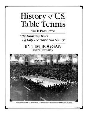 History of U.S. Table Tennis Volume 1 by Tim Boggan