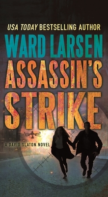Assassin's Strike: A David Slaton Novel by Ward Larsen
