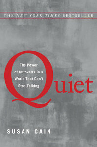 Quiet: The Power of Introverts in a World That Can't Stop Talking by Susan Cain