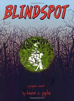 Blindspot by Kevin C. Pyle by Kevin C. Pyle, Kevin C. Pyle