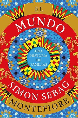 El Mundo: Una Historia de Familias / The World (Sapnish Edition) by Simon Sebag Montefiore