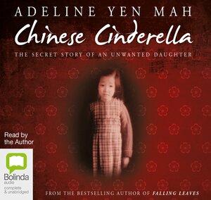 Chinese Cinderella: The Secret Story of an Unwanted Daughter by Adeline Yen Mah