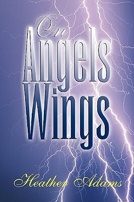 On Angels Wings by Heather Adams