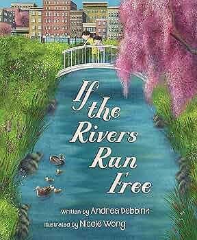 If the Rivers Run Free by Andrea Debbink