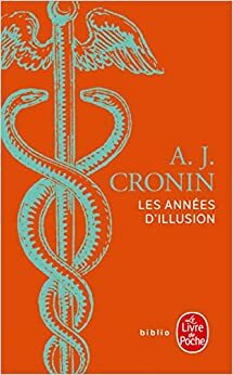 Les Années d'illusion by A.J. Cronin