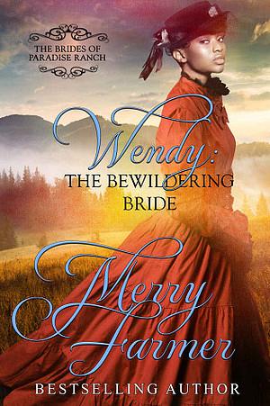 Wendy: The Bewildering Bride by Merry Farmer