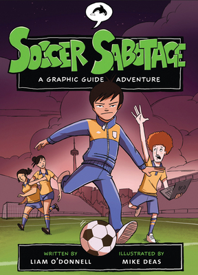 Soccer Sabotage: A Graphic Guide Adventure by Liam O'Donnell