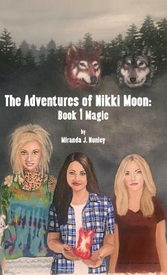 Adventures of Nikki Moon: Book 1 Magic by Miranda Nunley