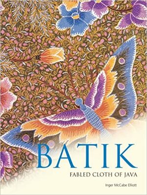 Batik: Fabled Cloth of Java by Brian Brake, Inger McCabe Elliott