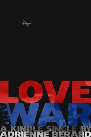 Love and War (Kindle Single) by Adrienne Berard