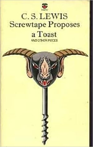 Screwtape Proposes A Toast, And Other Pieces by C.S. Lewis