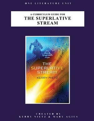 A Curriculum Guide for the Superlative Stream by Kerry Nietz, Mary Agius