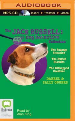 Jack Russell Dog Detective Collection: The Sausage Situation, the Buried Biscuits, the Kitnapped Creature by Sally Odgers, Darrel Odgers