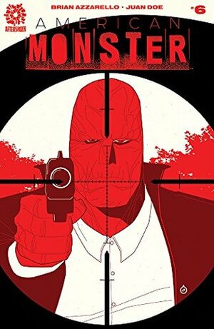 American Monster #6 by Brian Azzarello, Juan Doe