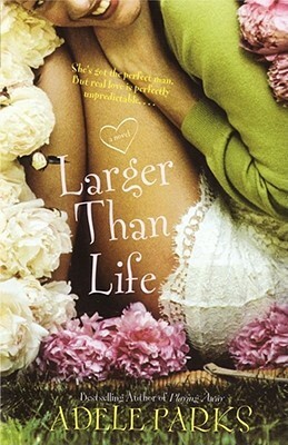 Larger Than Life by Adele Parks