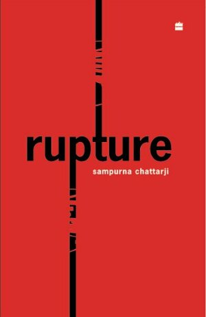 Rupture by Sampurna Chattarji