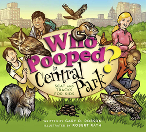Who Pooped in Central Park?: Scat and Tracks for Kids by Gary D. Robson, Robert Rath