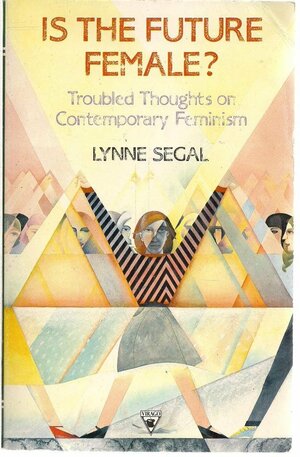 Is the Future Female by Lynne Segal