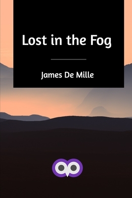 Lost in the Fog by James de Mille