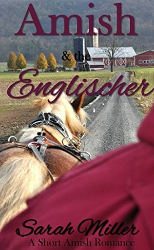 The Amish and the Englischer by Sarah Miller