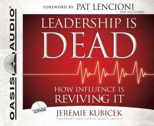 Leadership is Dead: How Influence is Reviving It by Jeremie Kubicek