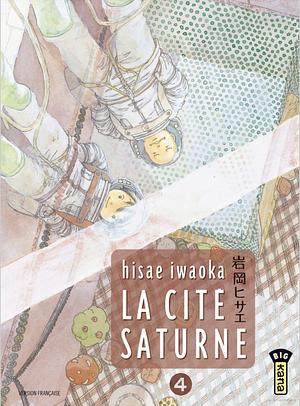 La Cité Saturne - Tome 4 by Tomo Kimura, Hisae Iwaoka