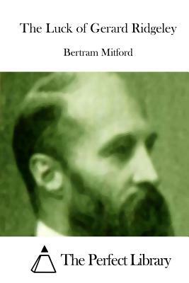 The Luck of Gerard Ridgeley by Bertram Mitford