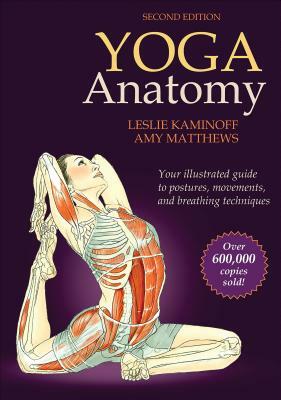 Yoga Anatomy by Leslie Kaminoff, Amy Matthews