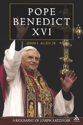 Pope Benedict XVI: A Biography of Joseph Ratzinger by John L. Allen Jr.