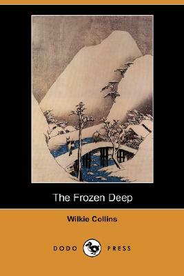 The Frozen Deep (Dodo Press) by Wilkie Collins