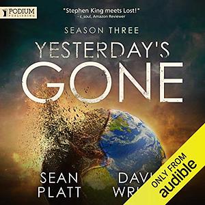 Yesterday's Gone: Season Three by Sean Platt, David W. Wright