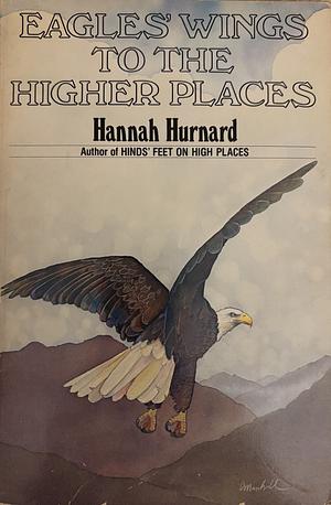 Eagles' Wings to the Higher Places by Hannah Hurnard