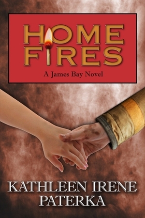 Home Fires by Kathleen Irene Paterka