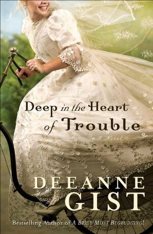 Deep in the Heart of Trouble by Deeanne Gist