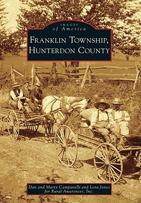 Franklin Township, Hunterdon County by Lora Jones, Marty Campanelli, Dan Campanelli