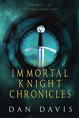 The Immortal Knight Chronicles Books 1 - 3 by Dan Davis