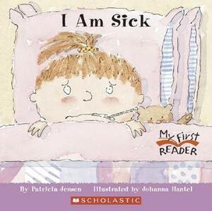 I Am Sick (My First Reader) by Patsy Jensen