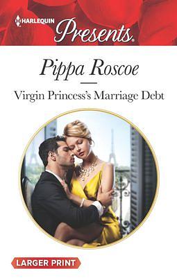 Virgin Princess's Marriage Debt by Pippa Roscoe