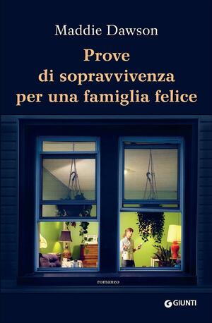 Prove di sopravvivenza per una famiglia felice by Maddie Dawson