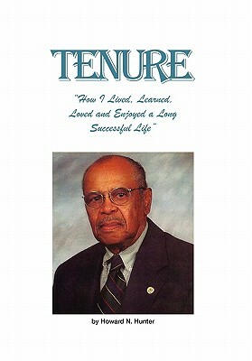 Tenure: How I Lived, Learned, Loved and Enjoyed a Long Successful Life by Howard Hunter