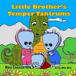 Little Brother's Temper Tantrums by Mary Esparza Vela